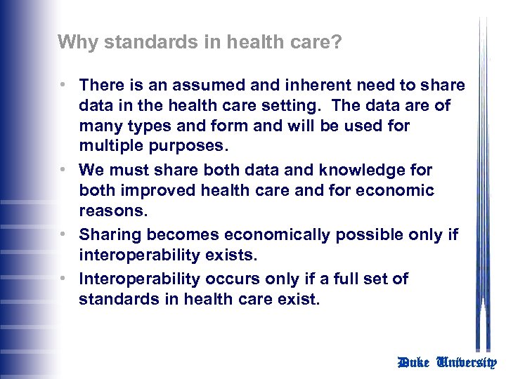 Why standards in health care? • There is an assumed and inherent need to