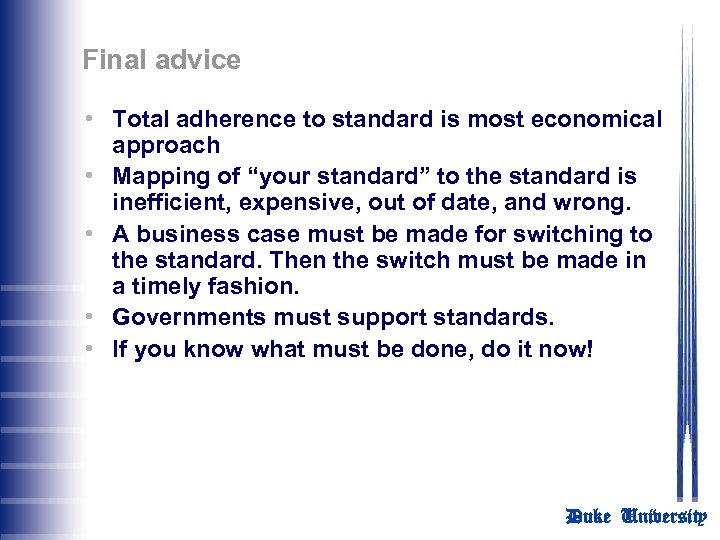 Final advice • Total adherence to standard is most economical approach • Mapping of