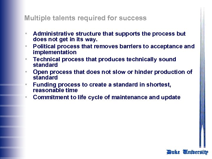 Multiple talents required for success • Administrative structure that supports the process but does