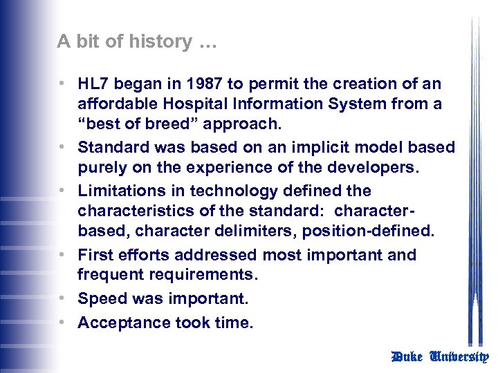 A bit of history … • HL 7 began in 1987 to permit the