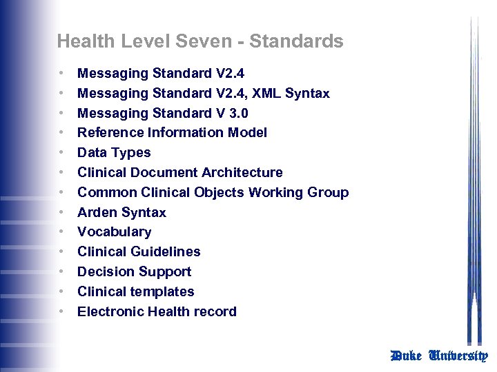 Health Level Seven - Standards • • • • Messaging Standard V 2. 4,
