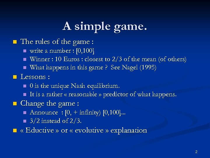 A simple game. n The rules of the game : n n Lessons :