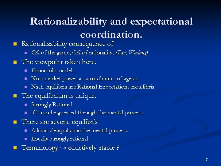 n Rationalizability and expectational coordination. Rationalizability consequence of n n The viewpoint taken here.