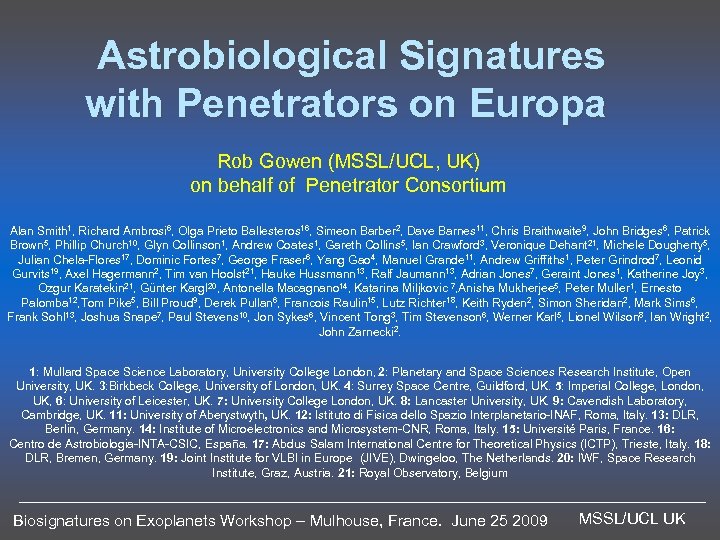  Astrobiological Signatures with Penetrators on Europa Rob Gowen (MSSL/UCL, UK) on behalf of