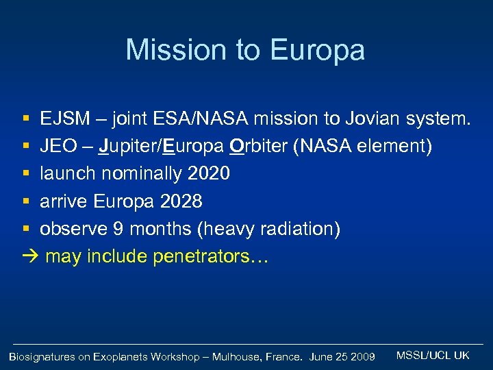 Mission to Europa § EJSM – joint ESA/NASA mission to Jovian system. § JEO