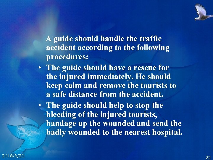 A guide should handle the traffic accident according to the following procedures: • The