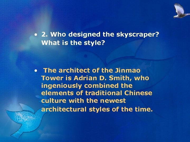 • 2. Who designed the skyscraper? What is the style? • The architect