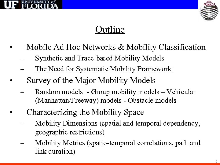 Outline • Mobile Ad Hoc Networks & Mobility Classification – – • Synthetic and