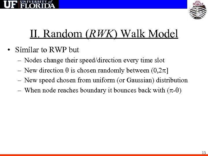 II. Random (RWK) Walk Model • Similar to RWP but – – Nodes change