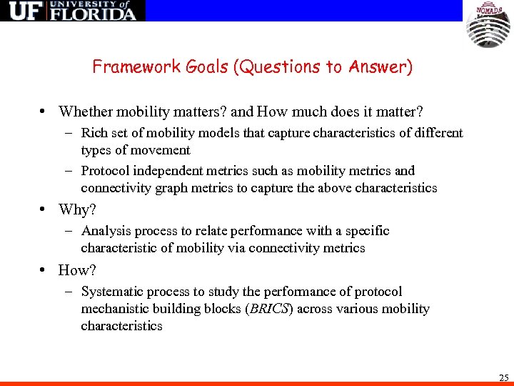 Framework Goals (Questions to Answer) • Whether mobility matters? and How much does it