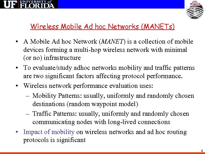 Wireless Mobile Ad hoc Networks (MANETs) • A Mobile Ad hoc Network (MANET) is