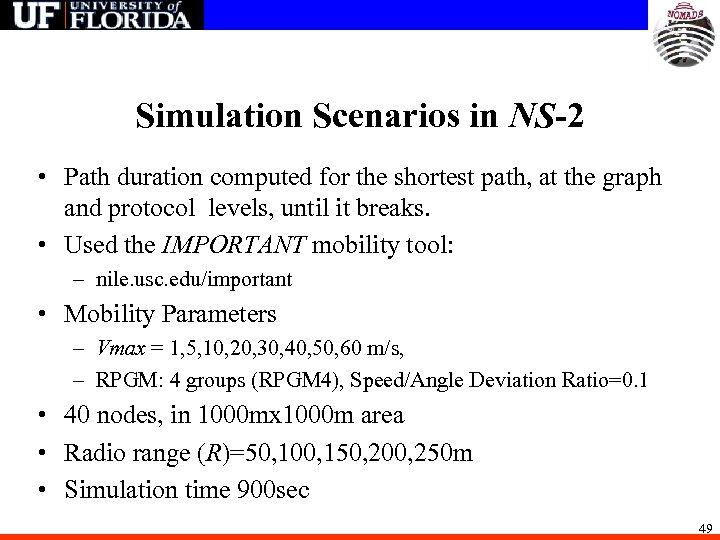 Simulation Scenarios in NS-2 • Path duration computed for the shortest path, at the