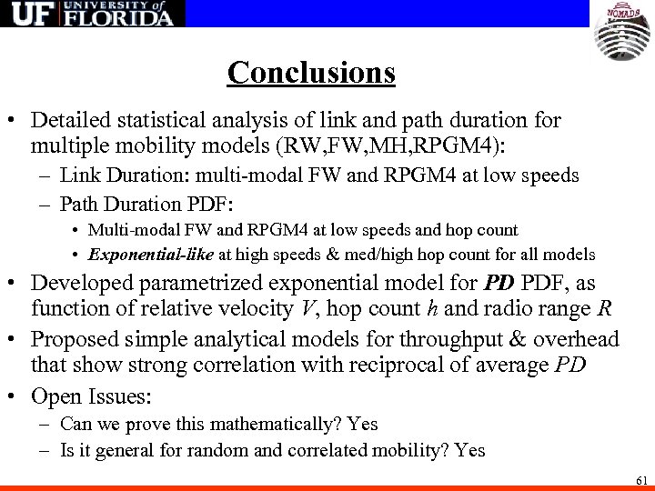 Conclusions • Detailed statistical analysis of link and path duration for multiple mobility models