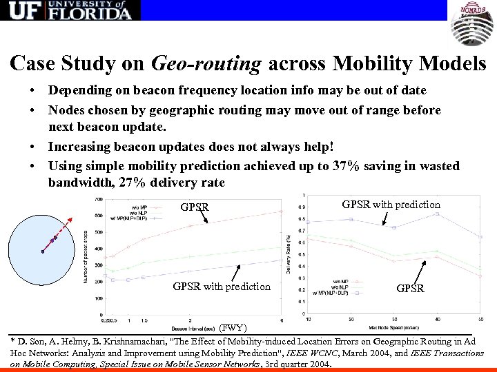 Case Study on Geo-routing across Mobility Models • Depending on beacon frequency location info