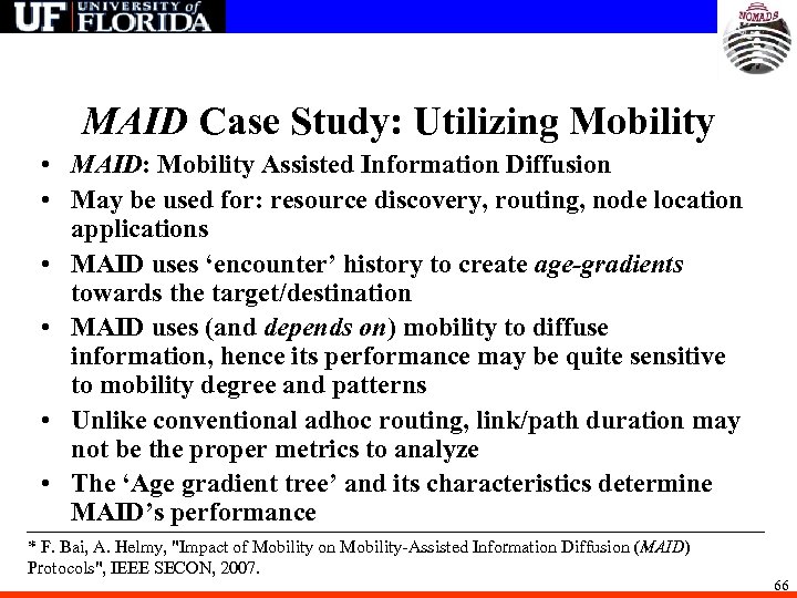MAID Case Study: Utilizing Mobility • MAID: Mobility Assisted Information Diffusion • May be