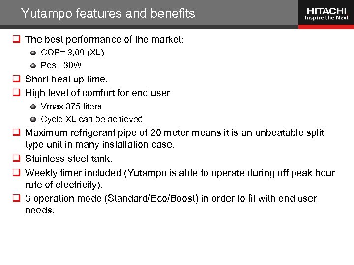Yutampo features and benefits q The best performance of the market: COP= 3, 09