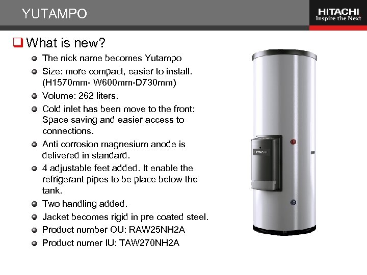 YUTAMPO q What is new? The nick name becomes Yutampo Size: more compact, easier