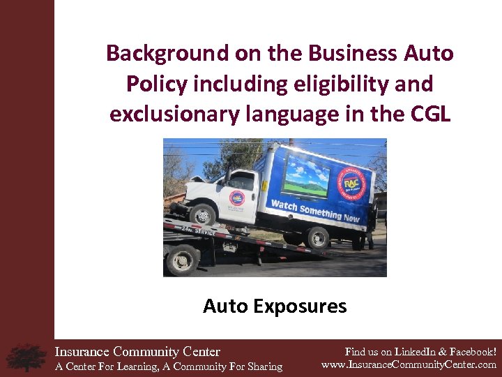 Background on the Business Auto Policy including eligibility and exclusionary language in the CGL