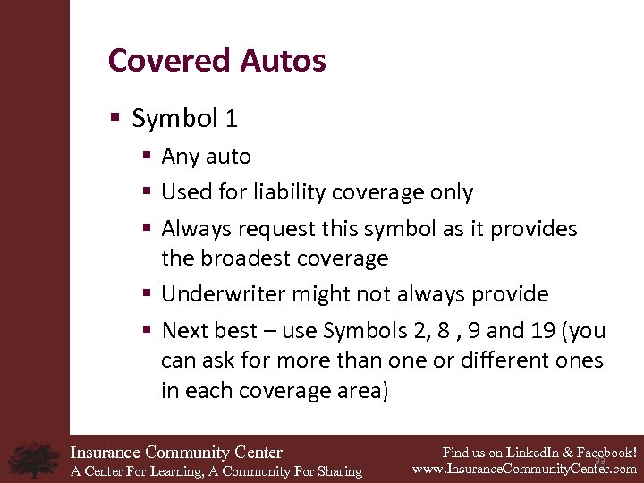 Covered Autos § Symbol 1 § Any auto § Used for liability coverage only