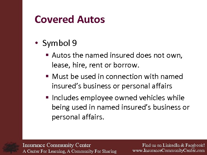 Covered Autos • Symbol 9 § Autos the named insured does not own, lease,