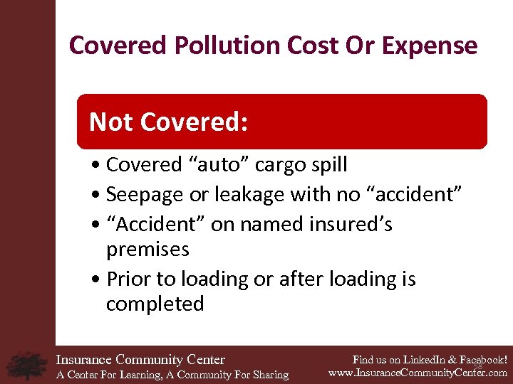 Covered Pollution Cost Or Expense Not Covered: • Covered “auto” cargo spill • Seepage
