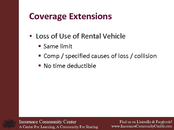 Coverage Extensions • Loss of Use of Rental Vehicle § Same limit § Comp