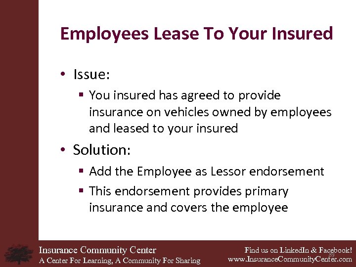 Employees Lease To Your Insured • Issue: § You insured has agreed to provide