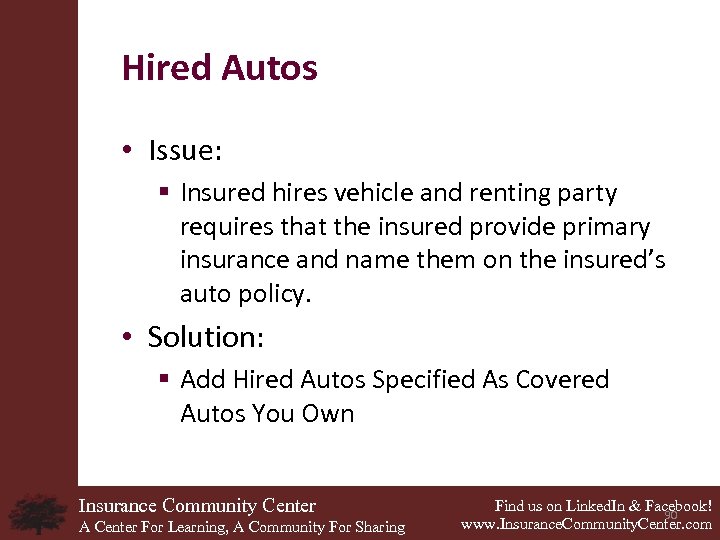 Hired Autos • Issue: § Insured hires vehicle and renting party requires that the