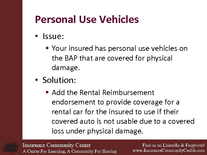 Personal Use Vehicles • Issue: § Your insured has personal use vehicles on the