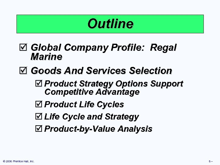 Outline þ Global Company Profile: Regal Marine þ Goods And Services Selection þ Product