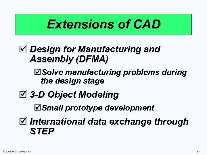 Extensions of CAD þ Design for Manufacturing and Assembly (DFMA) þSolve manufacturing problems during