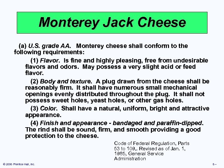 Monterey Jack Cheese (a) U. S. grade AA. Monterey cheese shall conform to the