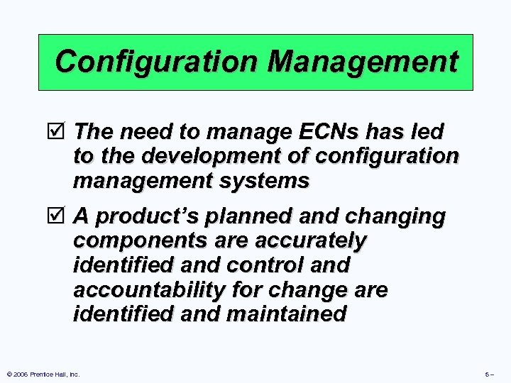 Configuration Management þ The need to manage ECNs has led to the development of