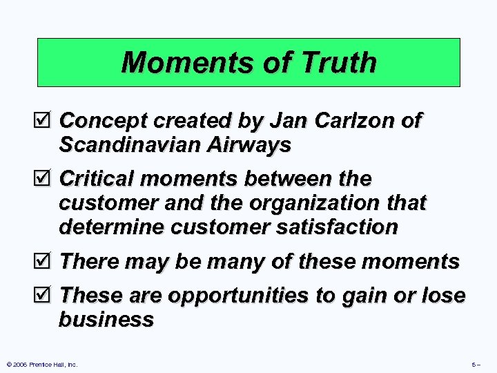 Moments of Truth þ Concept created by Jan Carlzon of Scandinavian Airways þ Critical
