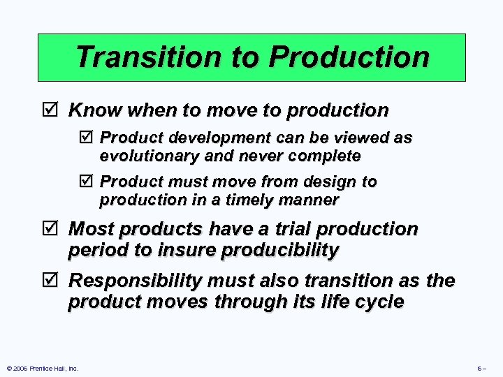 Transition to Production þ Know when to move to production þ Product development can