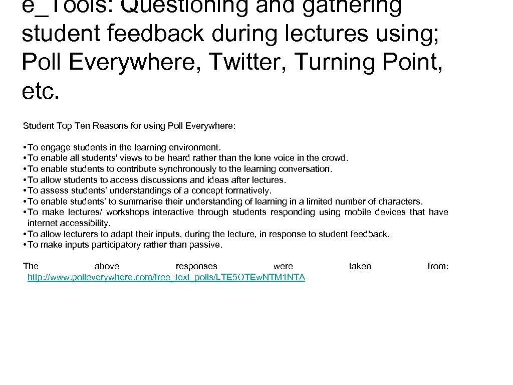 e_Tools: Questioning and gathering student feedback during lectures using; Poll Everywhere, Twitter, Turning Point,