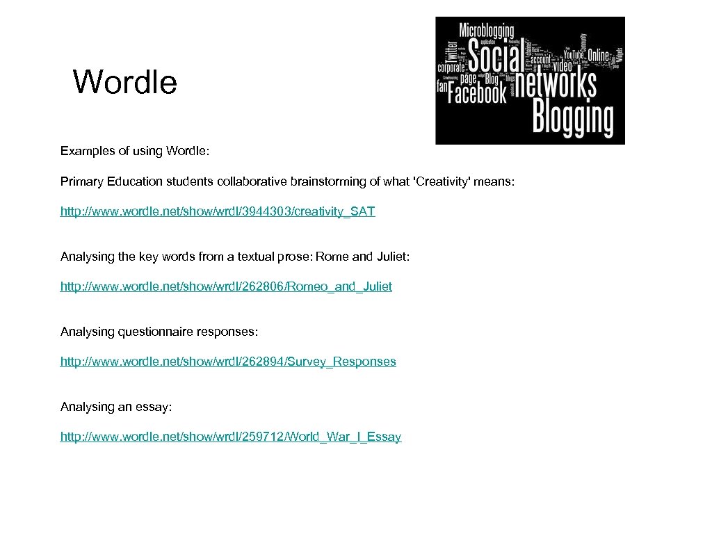 Wordle Examples of using Wordle: Primary Education students collaborative brainstorming of what 'Creativity' means: