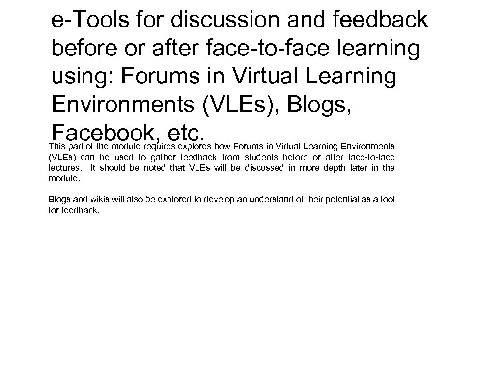 e-Tools for discussion and feedback before or after face-to-face learning using: Forums in Virtual