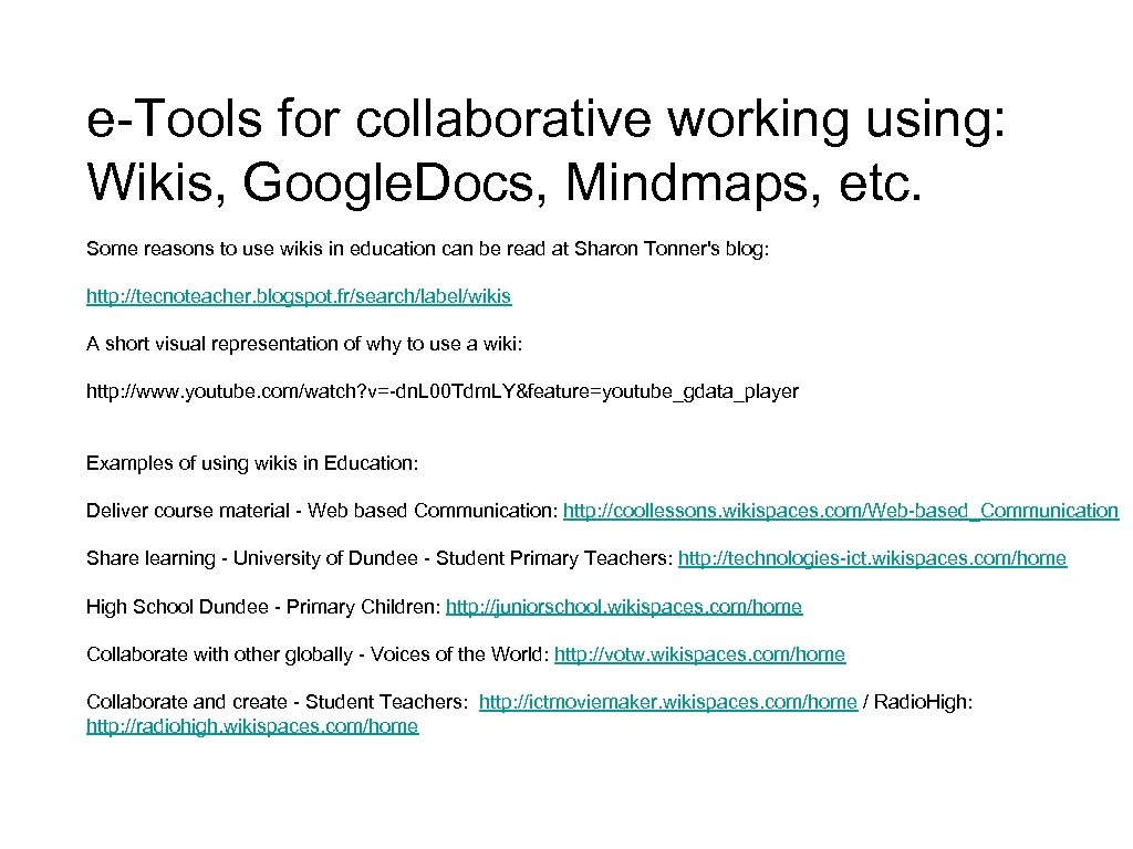 e-Tools for collaborative working using: Wikis, Google. Docs, Mindmaps, etc. Some reasons to use