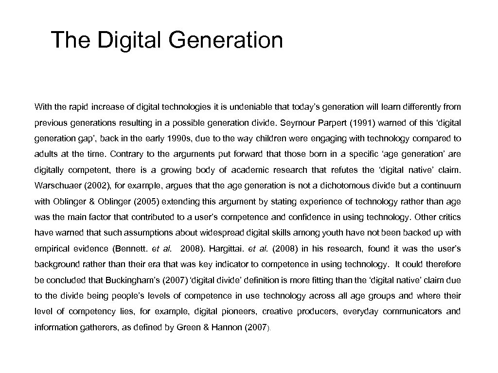 The Digital Generation With the rapid increase of digital technologies it is undeniable that