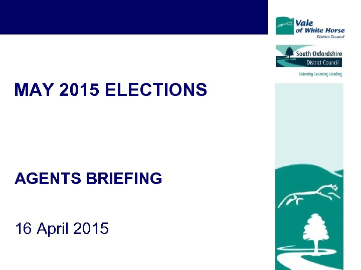 MAY 2015 ELECTIONS AGENTS BRIEFING 16 April 2015 