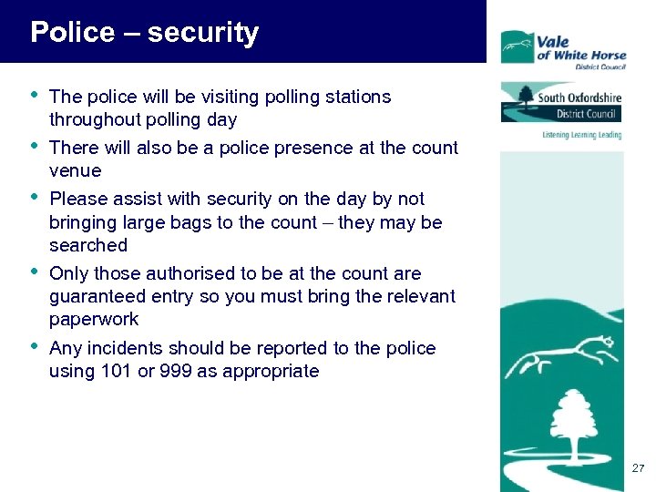 Police – security • • • The police will be visiting polling stations throughout