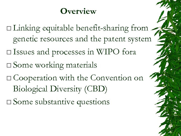 Overview ¨ Linking equitable benefit-sharing from genetic resources and the patent system ¨ Issues