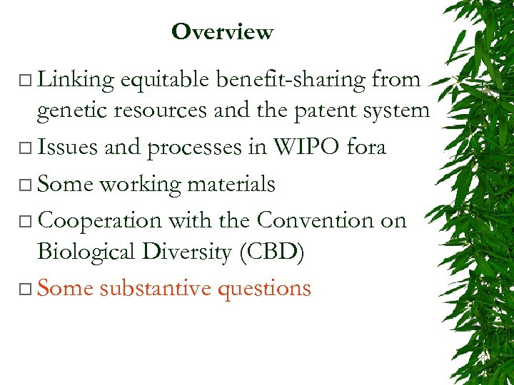 Overview ¨ Linking equitable benefit-sharing from genetic resources and the patent system ¨ Issues