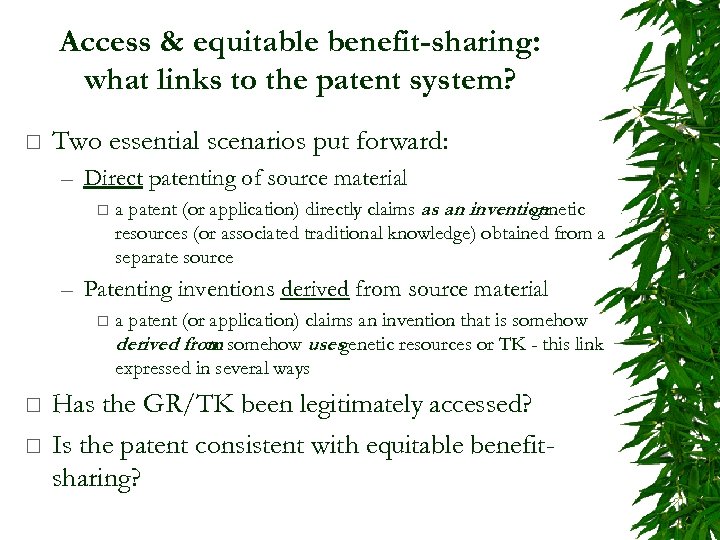 Access & equitable benefit-sharing: what links to the patent system? ¨ Two essential scenarios