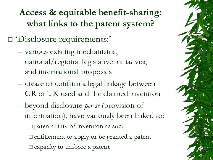Access & equitable benefit-sharing: what links to the patent system? ¨ ‘Disclosure requirements: ’