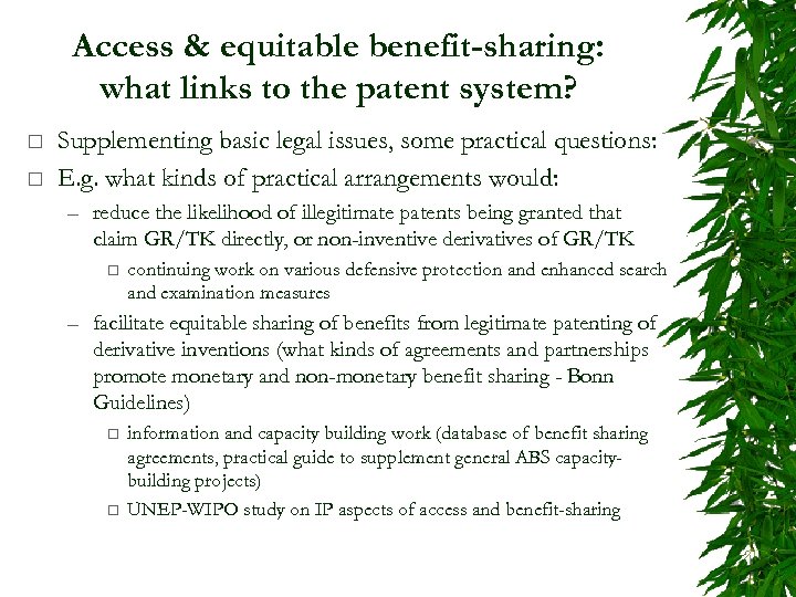 Access & equitable benefit-sharing: what links to the patent system? ¨ ¨ Supplementing basic