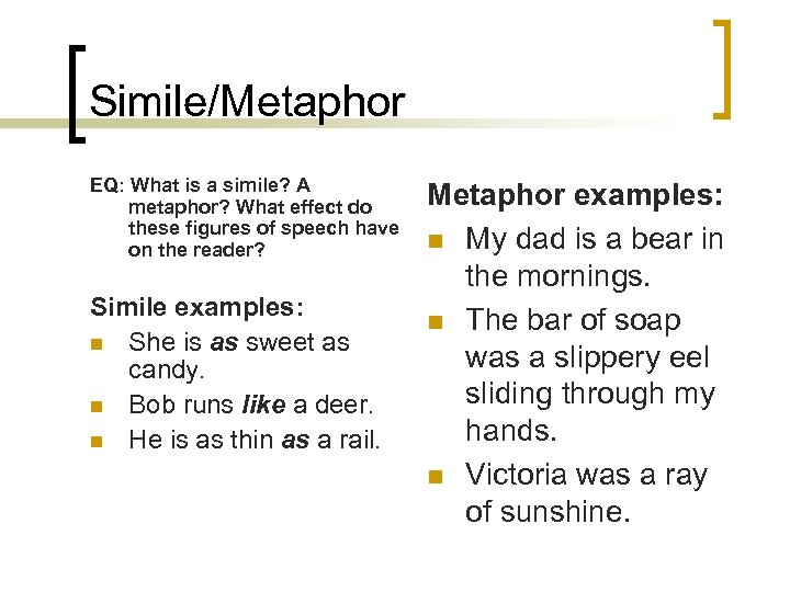 Simile/Metaphor EQ: What is a simile? A metaphor? What effect do these figures of