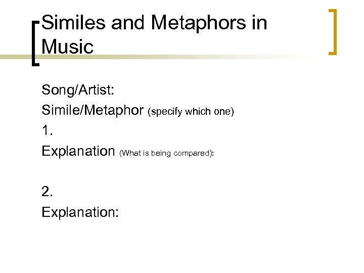 Similes and Metaphors in Music Song/Artist: Simile/Metaphor (specify which one) 1. Explanation (What is