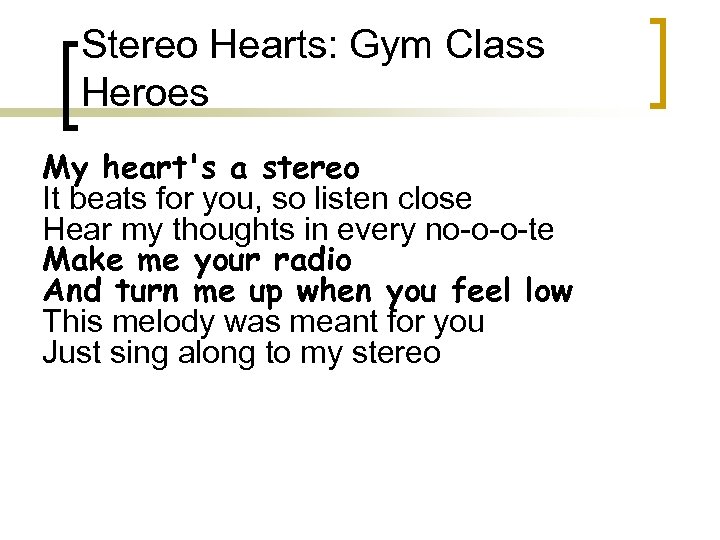 Stereo Hearts: Gym Class Heroes My heart's a stereo It beats for you, so